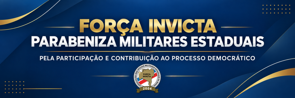 Força Invicta parabeniza militares estaduais pela participação e contribuição ao processo democrático